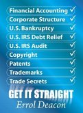 Financial Accounting, Corporate Structure, U.S. Bankruptcy, U.S. IRS Debt Relief, U.S. IRS Audit, Copyright, Patents, Trademarks, Trade Secrets GET IT STRAIGHT (eBook, ePUB)