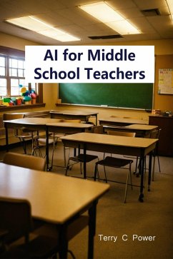 AI For Middle School Teachers (AI in Education) (eBook, ePUB) - Power, Terry C