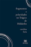 Fragmentos e Polaridades no Trágico de Hölderlin (eBook, ePUB)