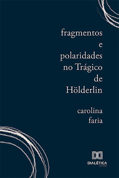 Fragmentos e Polaridades no Trágico de Hölderlin (eBook, ePUB) Fragmentos e Polaridades no Trágico de Hölderlin (eBook, ePUB)