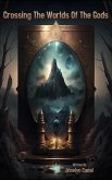 Crossing The Worlds Of The Gods (eBook, ePUB)
