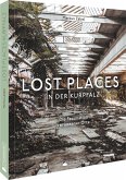 Lost Places in der Kurpfalz (Mängelexemplar)
