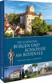 Die schönsten Burgen und Schlösser am Bodensee (Mängelexemplar)