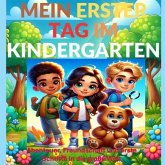 Mein erster Tag im Kindergarten(Ein schönes Geschenk zum Kindergartenstart)