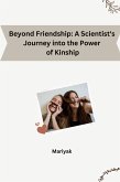 Beyond Friendship: A Scientist's Journey into the Power of Kinship