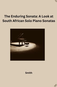 The Enduring Sonata: A Look at South African Solo Piano Sonatas - Smith