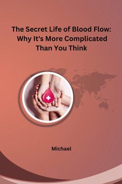 The Secret Life of Blood Flow: Why It's More Complicated Than You Think - Michael