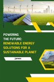 Powering the Future: Renewable Energy Solutions for a Sustainable Planet