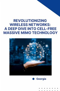 Revolutionizing Wireless Networks: A Deep Dive into Cell-Free Massive MIMO Technology - Georgia