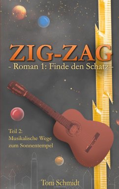 ZIG-ZAG Roman 1: Finde den Schatz - Teil 2 Musikalische Wege zum Sonnentempel - Schmidt, Toni