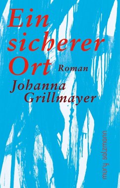 Ein sicherer Ort - Grillmayer, Johanna