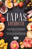 Tapas Kochbuch: 100 leckere & traditionelle Tapas Rezepte aus Spanien
