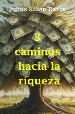 3 caminos hacia la riqueza - Dante, Julius Kilian