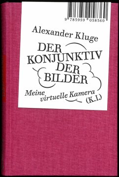 Alexander Kluge: Der Konjunktiv der Bilder - Kluge, Alexander