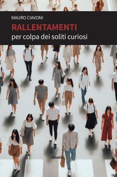 Rallentamenti per colpa dei soliti curiosi (eBook, ePUB) - Ciavoni, Mauro