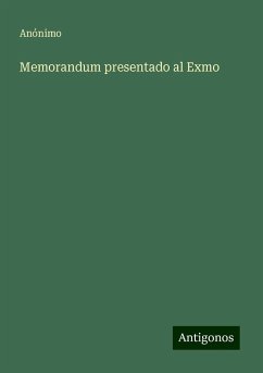 Memorandum presentado al Exmo - Anónimo