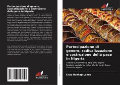 Partecipazione di genere, radicalizzazione e costruzione della pace in Nigeria - Nankap Lamle, Elias