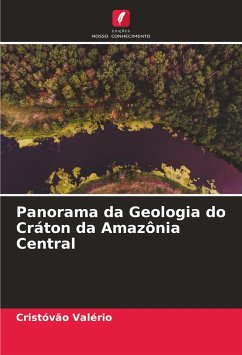 Panorama da Geologia do Cráton da Amazônia Central - Valério, Cristóvão