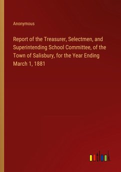 Report of the Treasurer, Selectmen, and Superintending School Committee, of the Town of Salisbury, for the Year Ending March 1, 1881