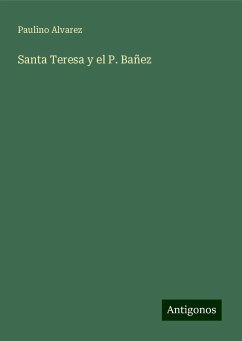 Santa Teresa y el P. Bañez - Alvarez, Paulino