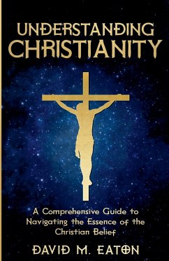 Understanding Christianity - Eaton, David M.