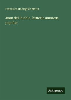 Juan del Pueblo, historia amorosa popular - Rodríguez Marín, Francisco