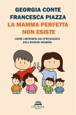 La mamma perfetta non esiste (eBook, ePUB)