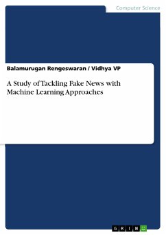 A Study of Tackling Fake News with Machine Learning Approaches (eBook, PDF) - Rengeswaran, Balamurugan; VP, Vidhya