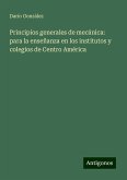 Principios generales de mecánica: para la enseñanza en los institutos y colegios de Centro América