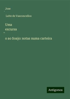 Uma excursa¿o ao Soajo: notas numa carteira - Vasconcellos, Jose¿ Leite de