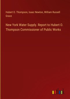 New York Water Supply. Report to Hubert O. Thompson Commissioner of Public Works