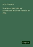 Actas del Congreso Médico Internacional de Sevilla: 9 de abril de 1882