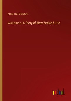 Waitaruna. A Story of New Zealand Life
