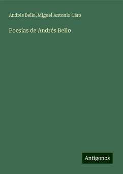 Poesías de Andrés Bello - Bello, Andrés; Caro, Miguel Antonio