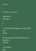 Annaes da Associac¿a¿o Catholica Portugueza em beneficio das misso¿es nas provincias ultramarinas de Angola, S. Thome¿ e Principe, Moc¿ambique et Timor