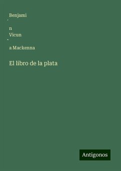 El libro de la plata - Vicun¿a Mackenna, Benjami¿n