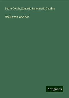 !Valiente noche! - Górriz, Pedro; Sánchez de Castilla, Eduardo