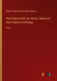 New England Bird Life. Being a Manual of New England Ornithology