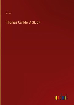 Thomas Carlyle: A Study - C., J.