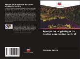 Aperçu de la géologie du craton amazonien central