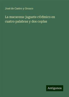 La macarena: juguete c©¿mico en cuatro palabras y dos coplas - Castro y Orozco, José de