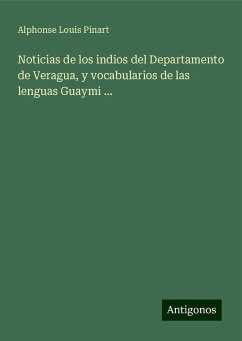 Noticias de los indios del Departamento de Veragua, y vocabularios de las lenguas Guaymi ... - Pinart, Alphonse Louis