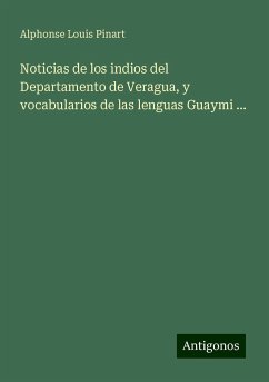 Noticias de los indios del Departamento de Veragua, y vocabularios de las lenguas Guaymi ... - Pinart, Alphonse Louis