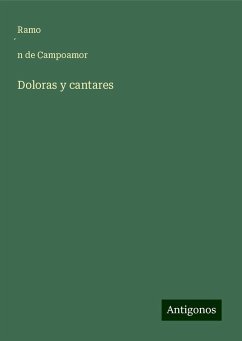 Doloras y cantares - Campoamor, Ramo¿n de