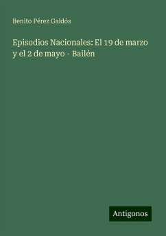 Episodios Nacionales: El 19 de marzo y el 2 de mayo - Bailén - Galdós, Benito Pérez