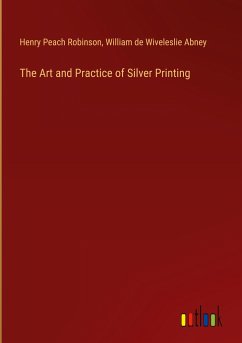The Art and Practice of Silver Printing