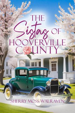 The Sistas of Hooverville County (eBook, ePUB) - Walraven, Sherry Moss