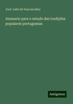 Annuario para o estudo das tradições populares portuguezas - Vasconcellos, José Leite de