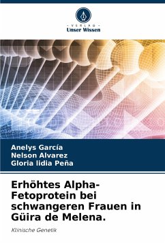 Erhöhtes Alpha-Fetoprotein bei schwangeren Frauen in Güira de Melena. - García, Anelys;Alvarez, Nelson;Peña, Gloria lidia