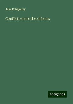 Conflicto entre dos deberes - Echegaray, José